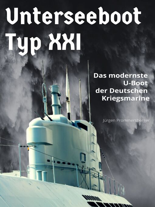 Title details for Unterseeboot Typ XXI by Jürgen Prommersberger - Available